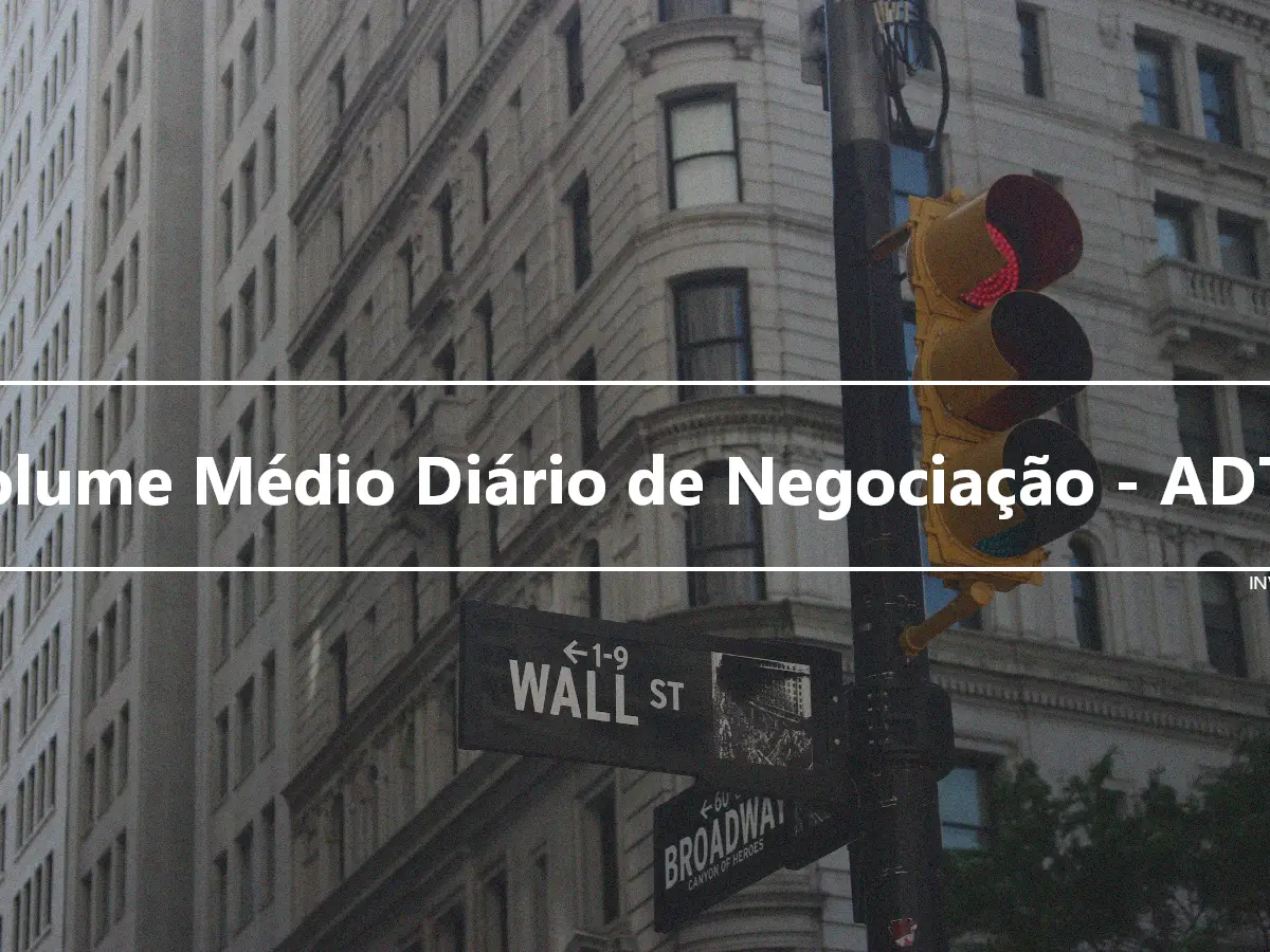 Volume Médio Diário de Negociação - ADTV