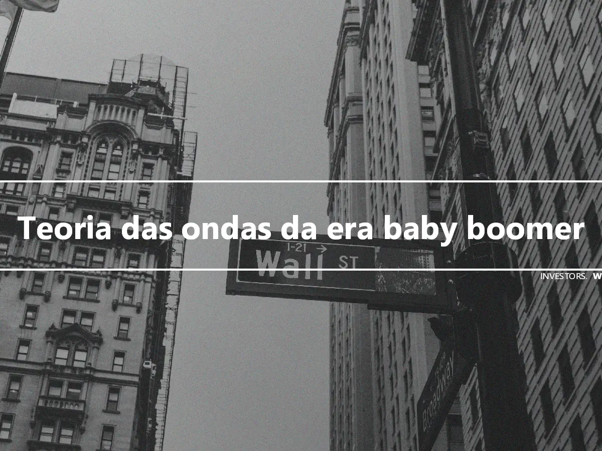 Teoria das ondas da era baby boomer