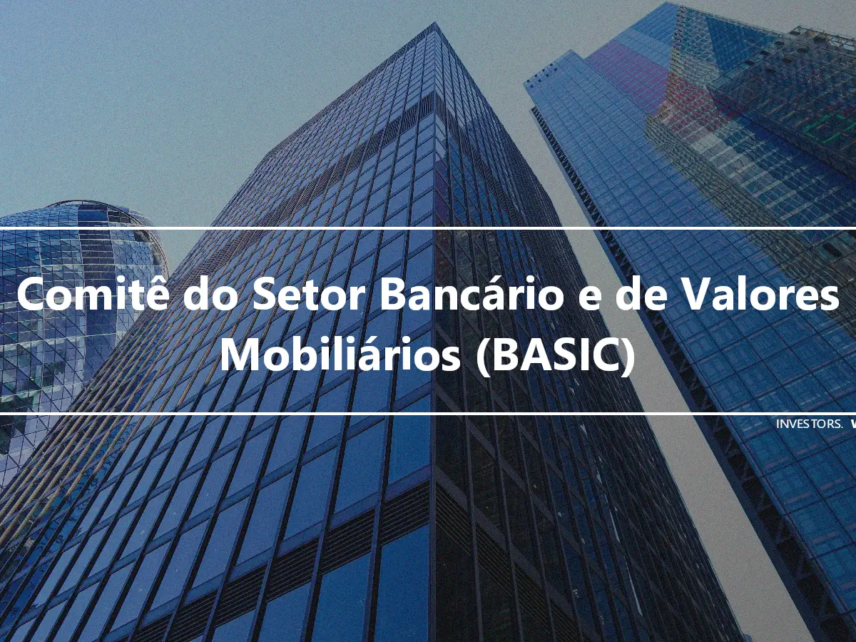 Comitê do Setor Bancário e de Valores Mobiliários (BASIC)