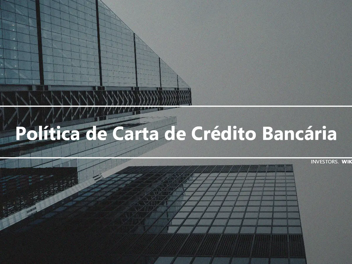 Política de Carta de Crédito Bancária