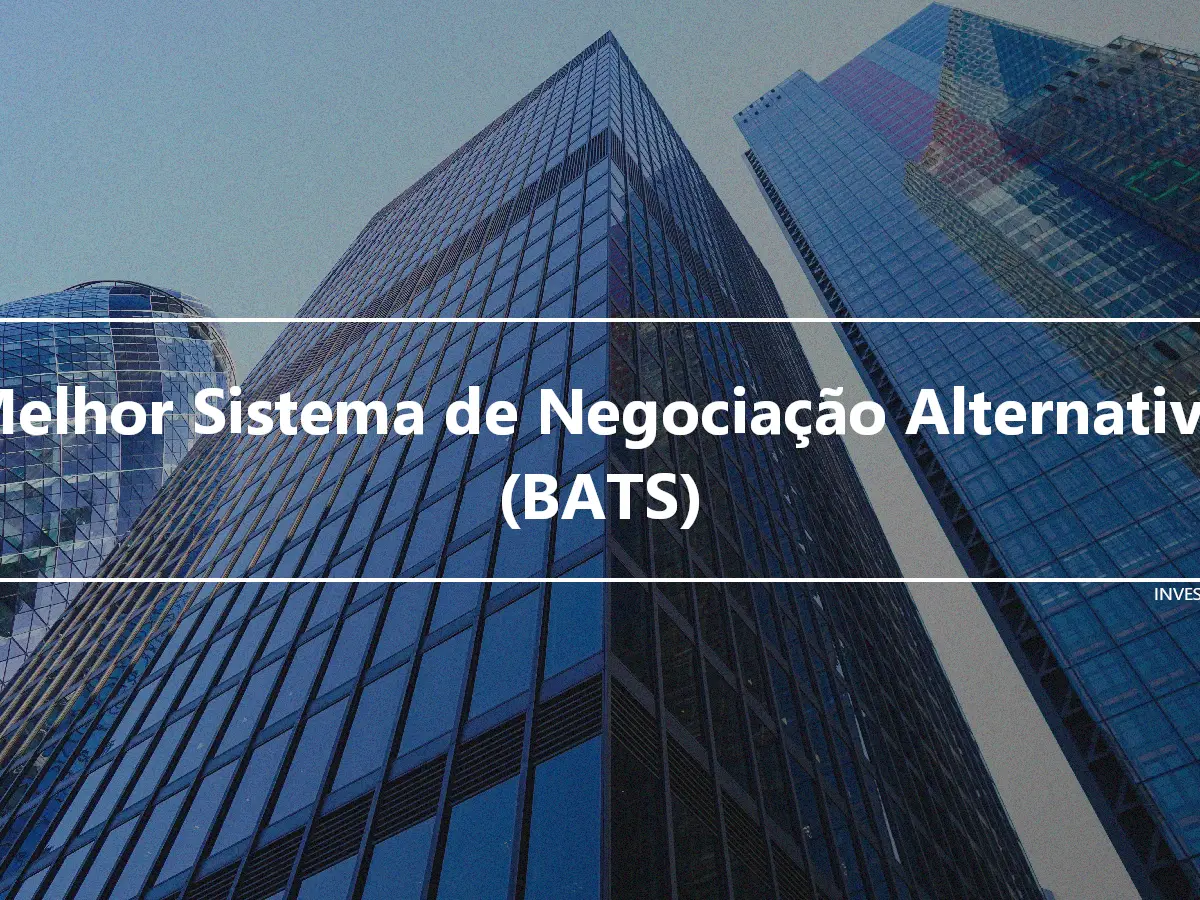 Melhor Sistema de Negociação Alternativo (BATS)