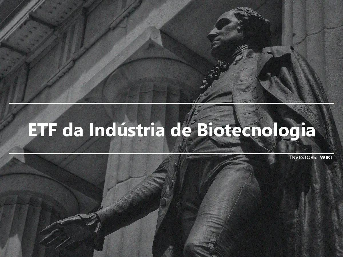 ETF da Indústria de Biotecnologia