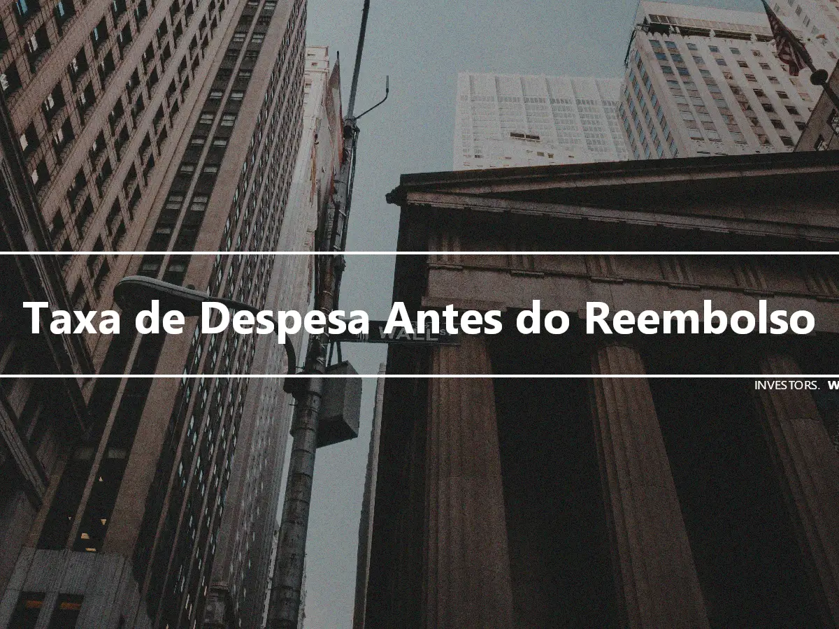 Taxa de Despesa Antes do Reembolso