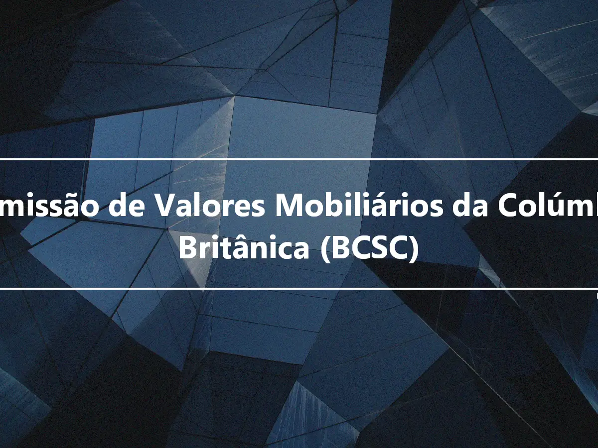 Comissão de Valores Mobiliários da Colúmbia Britânica (BCSC)