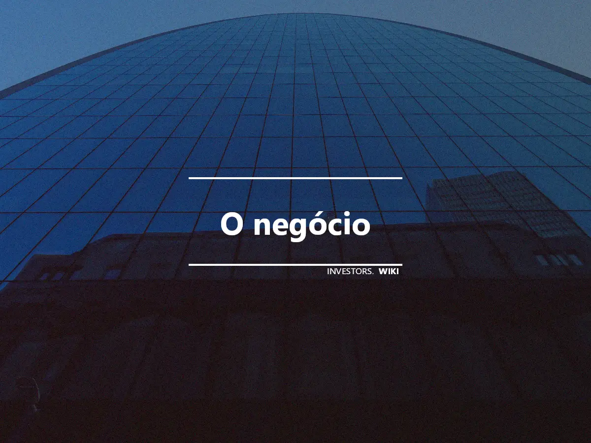 O negócio