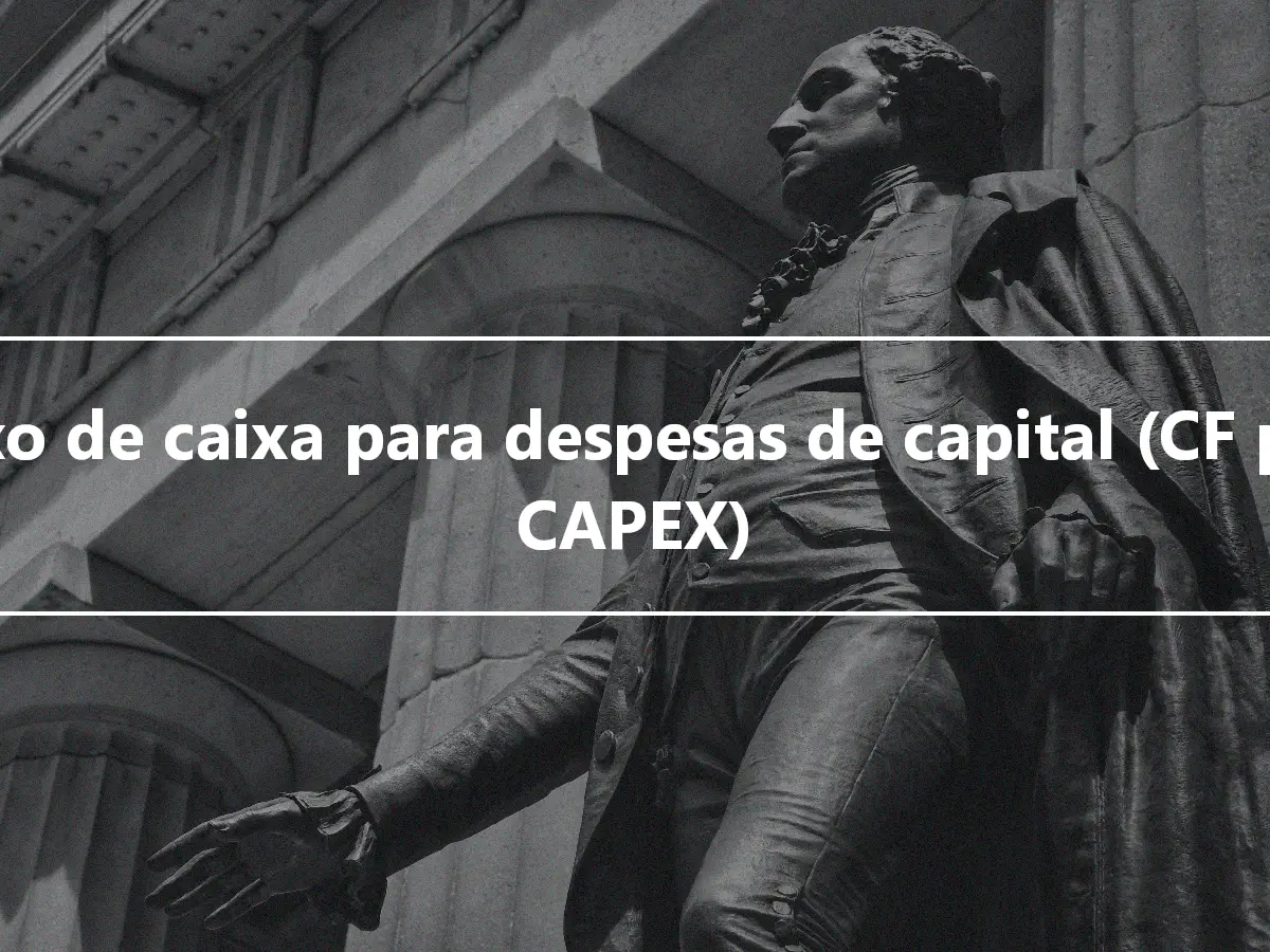 Fluxo de caixa para despesas de capital (CF para CAPEX)