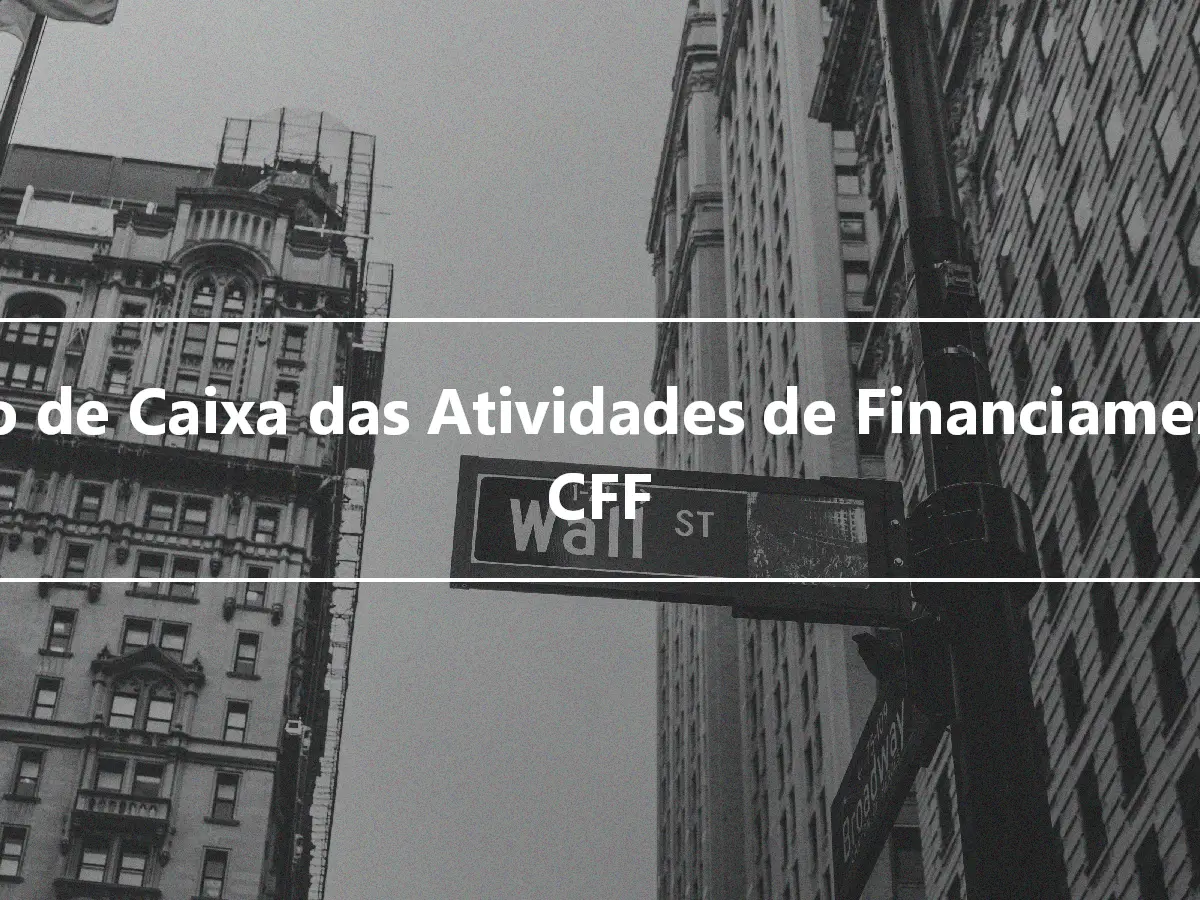 Fluxo de Caixa das Atividades de Financiamento – CFF