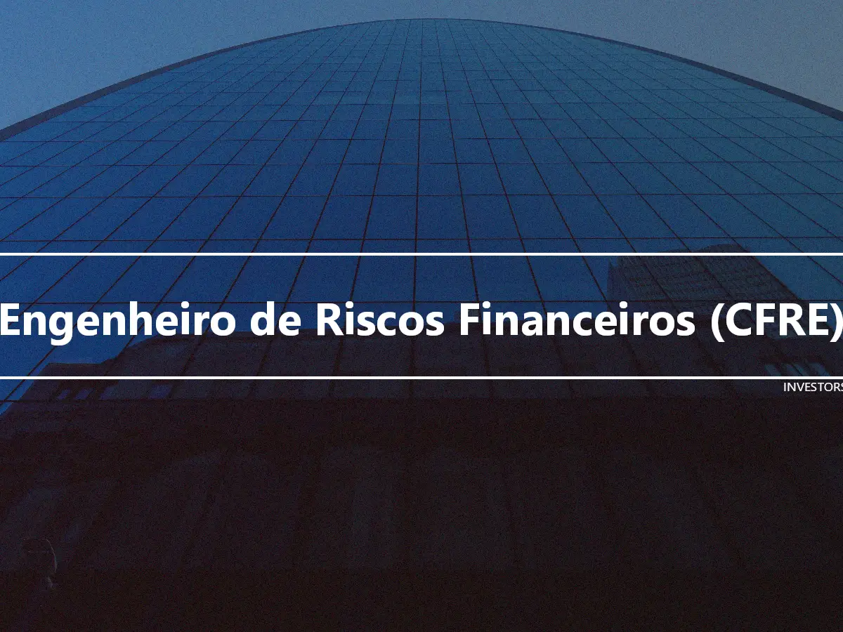 Engenheiro de Riscos Financeiros (CFRE)