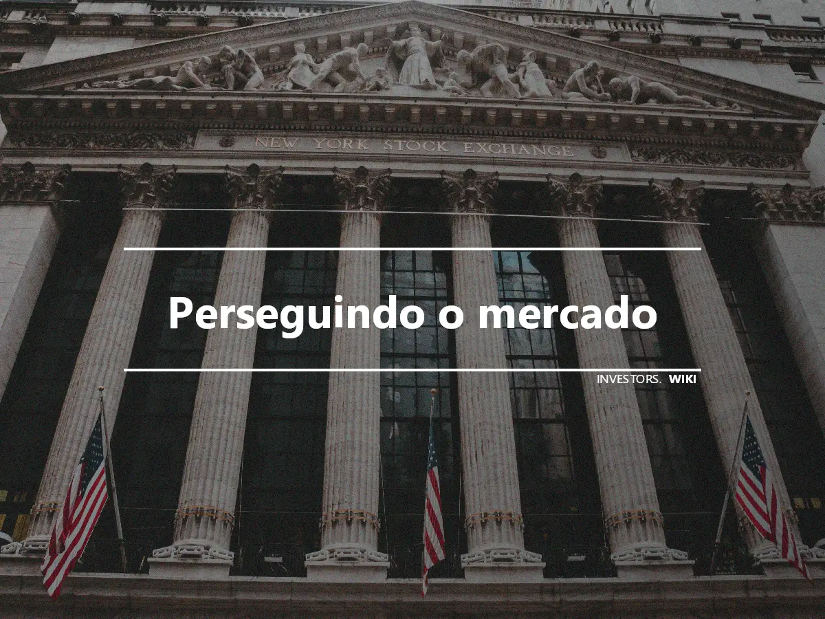 Perseguindo o mercado