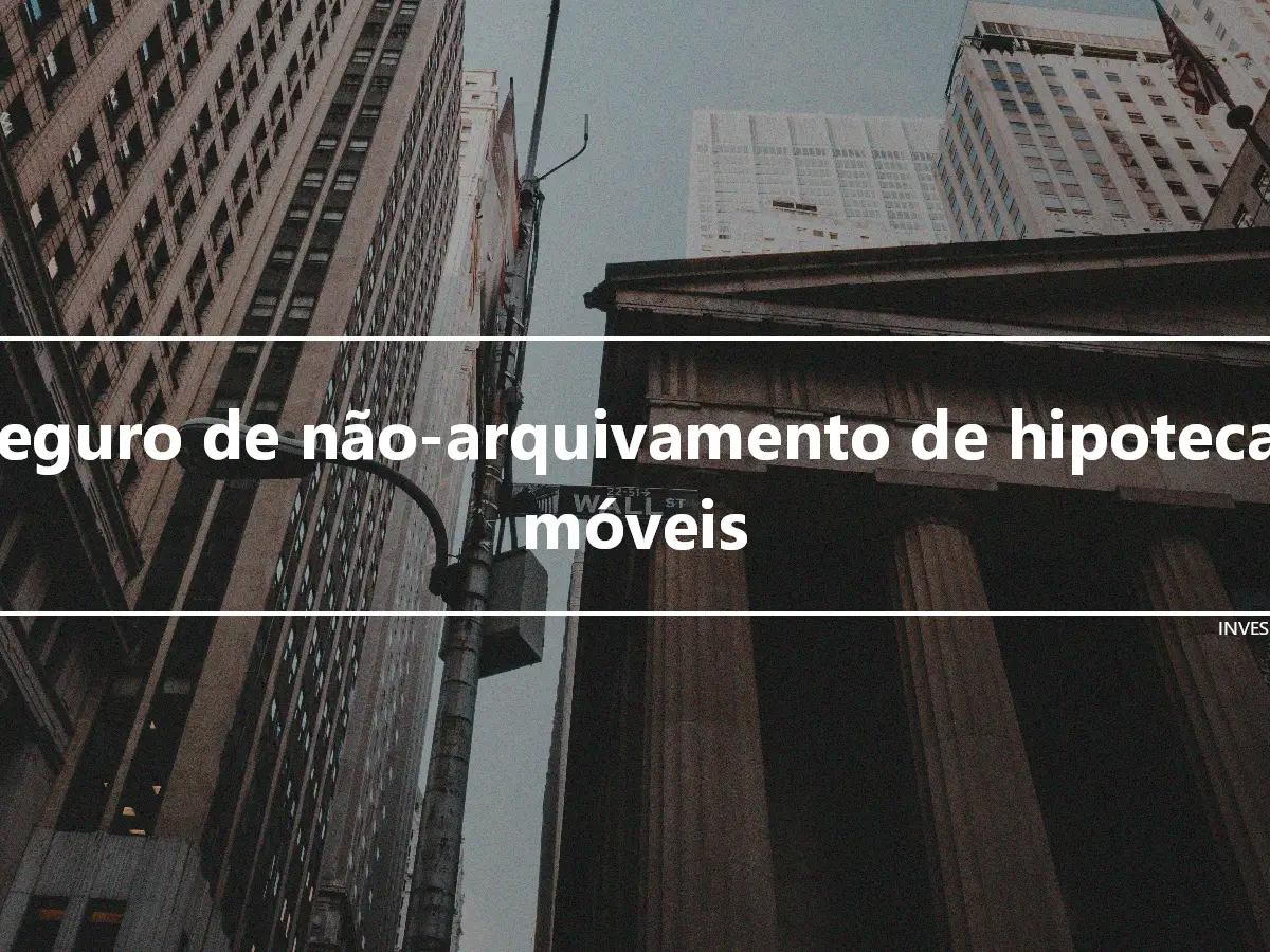 Seguro de não-arquivamento de hipotecas móveis