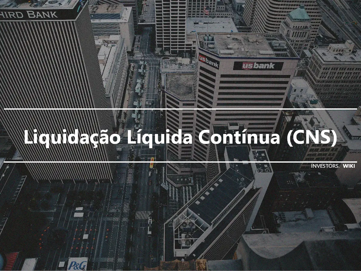 Liquidação Líquida Contínua (CNS)