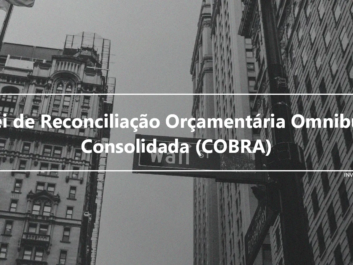 Lei de Reconciliação Orçamentária Omnibus Consolidada (COBRA)