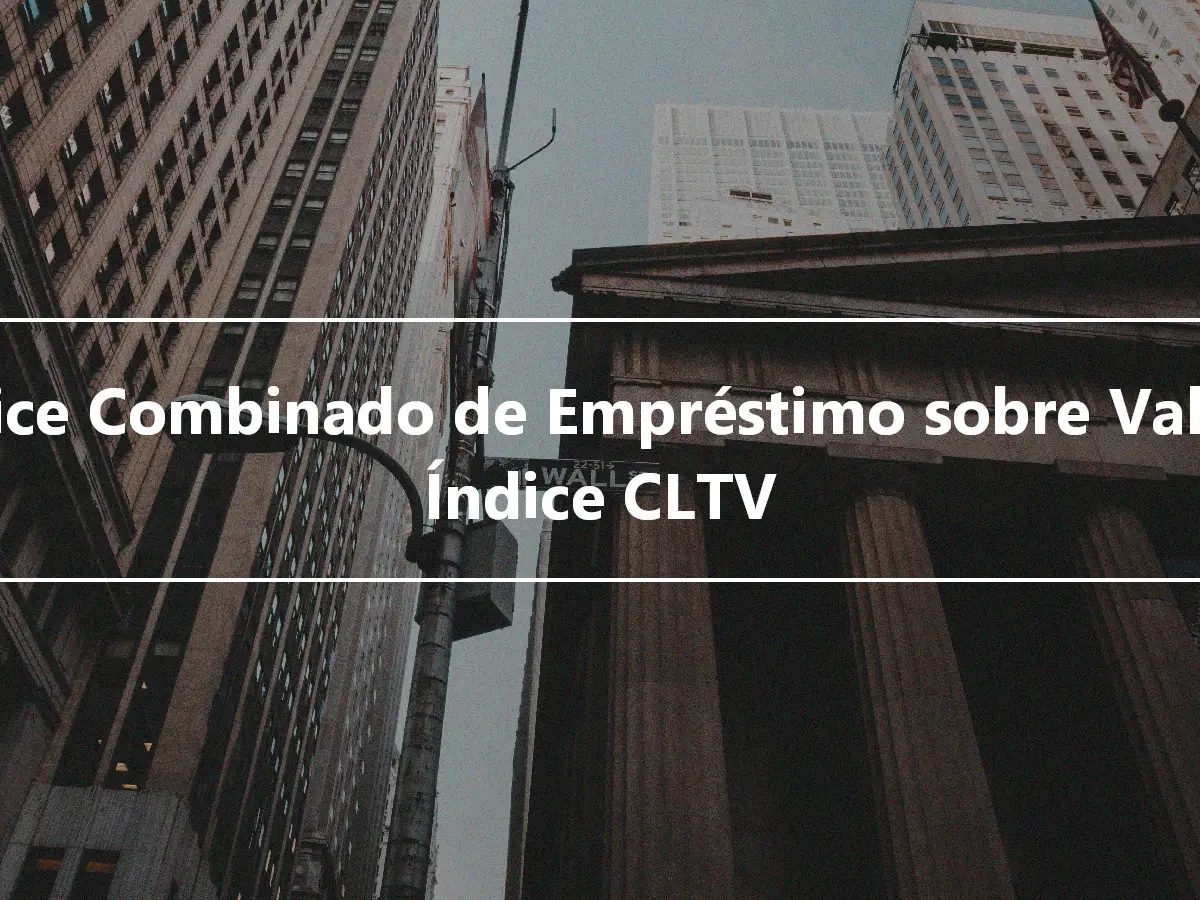 Índice Combinado de Empréstimo sobre Valor - Índice CLTV