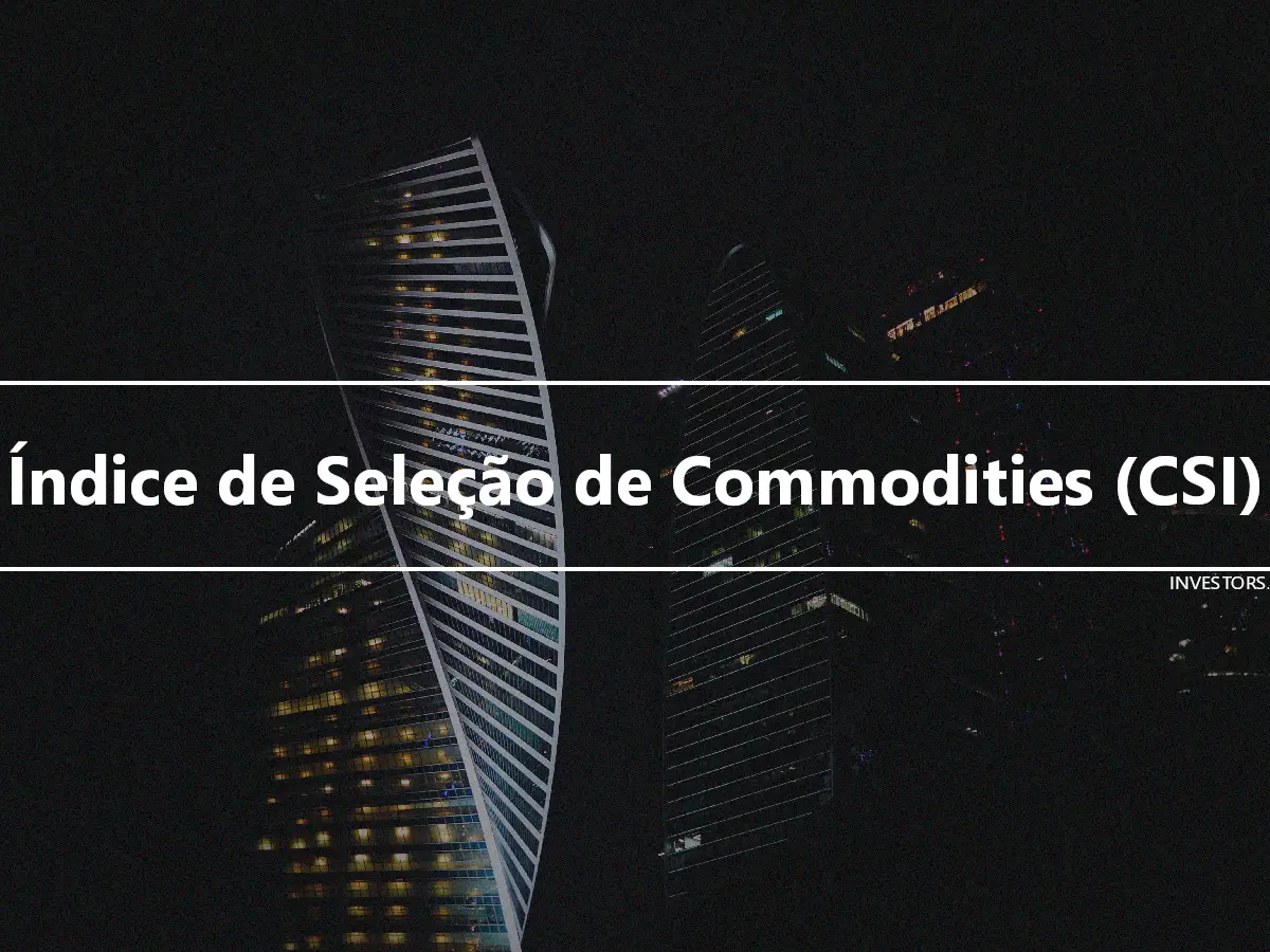 Índice de Seleção de Commodities (CSI)