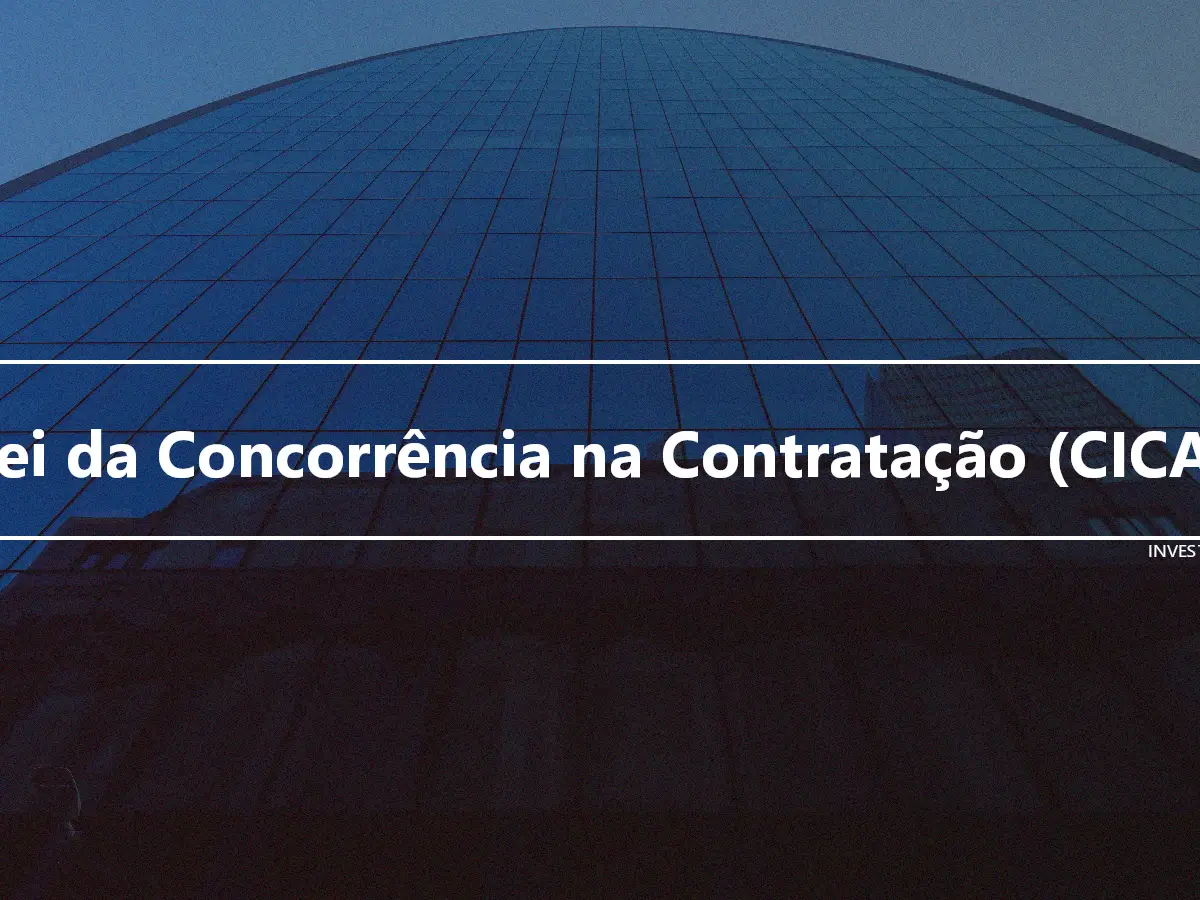 Lei da Concorrência na Contratação (CICA)