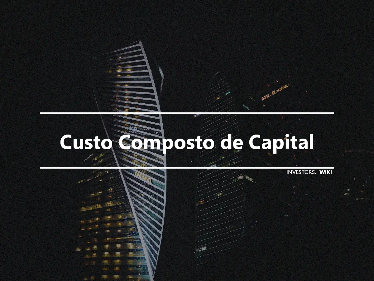 Custo Composto de Capital