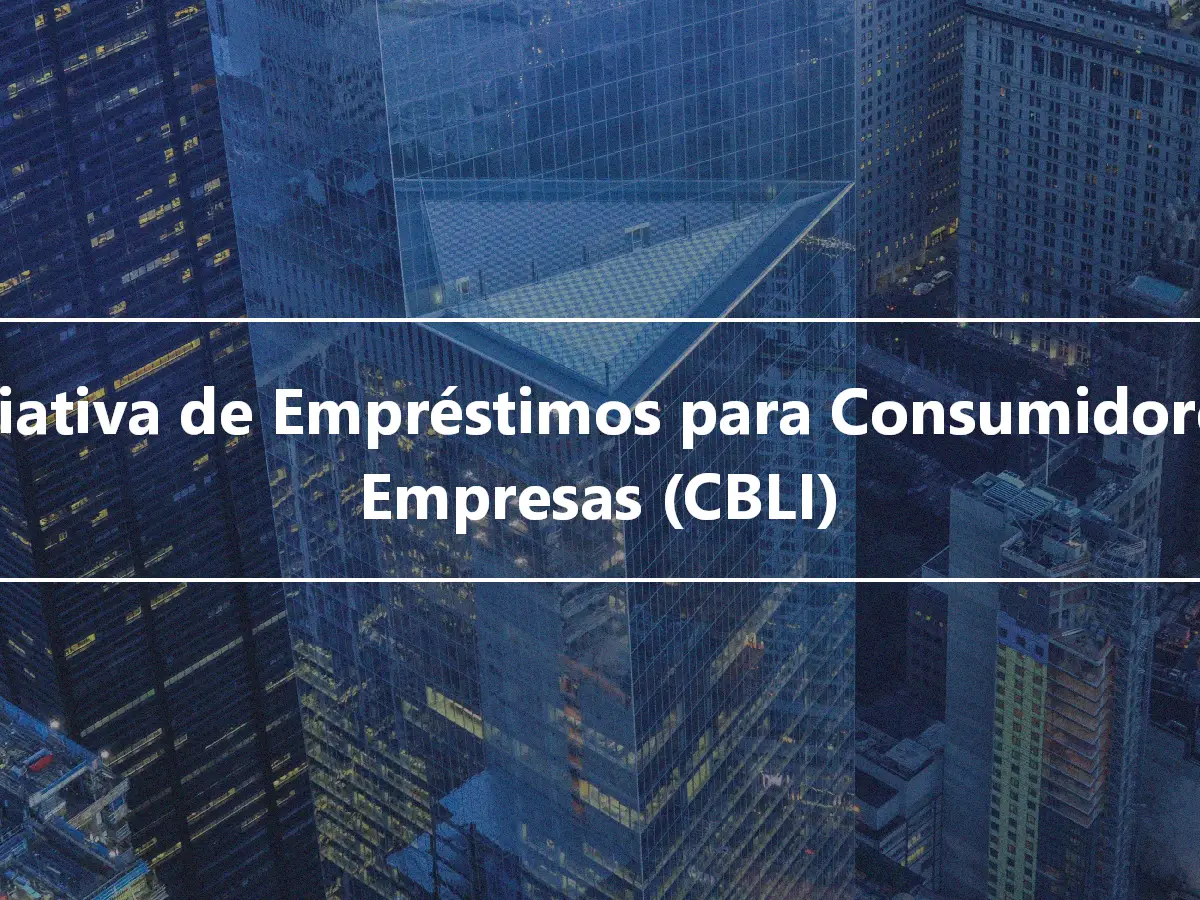 Iniciativa de Empréstimos para Consumidores e Empresas (CBLI)