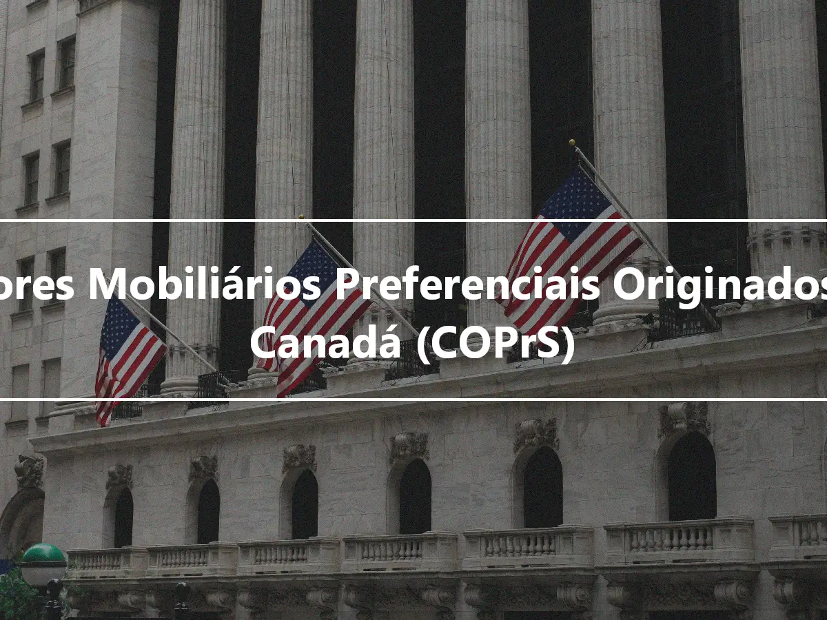 Valores Mobiliários Preferenciais Originados no Canadá (COPrS)