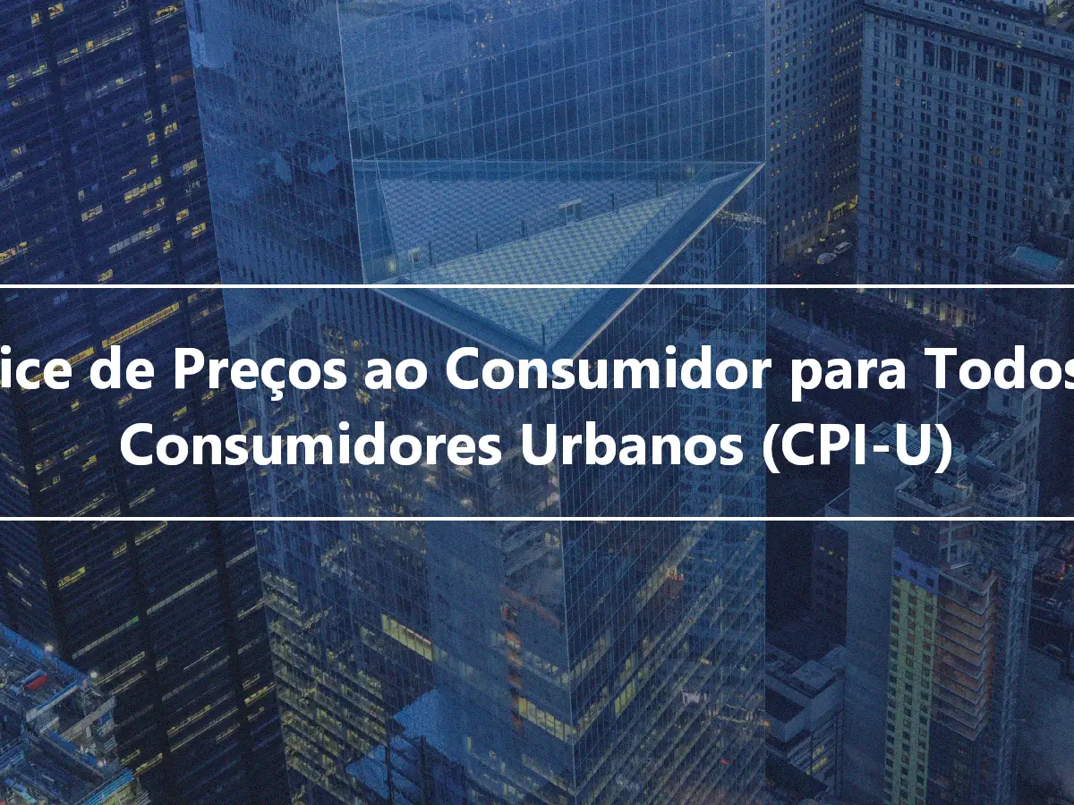 Índice de Preços ao Consumidor para Todos os Consumidores Urbanos (CPI-U)