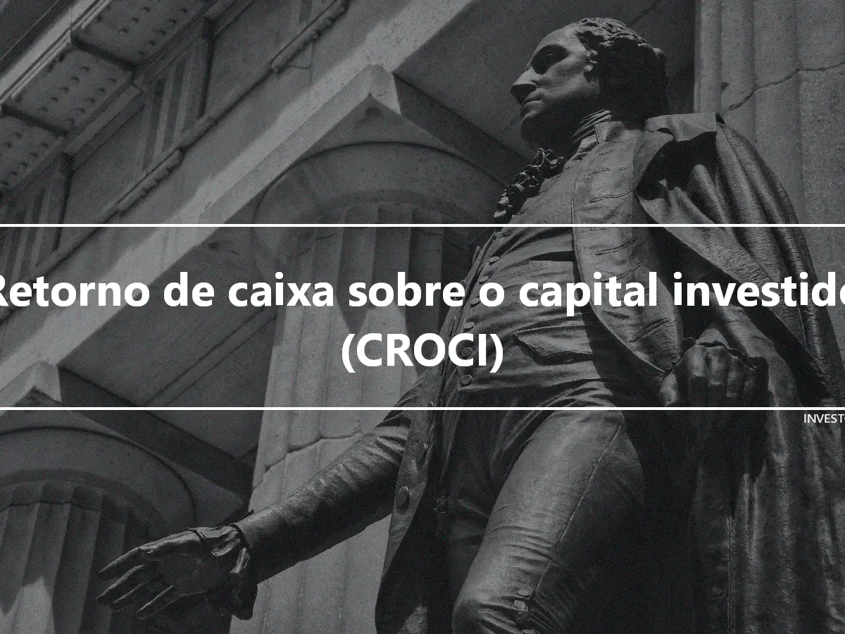 Retorno de caixa sobre o capital investido (CROCI)