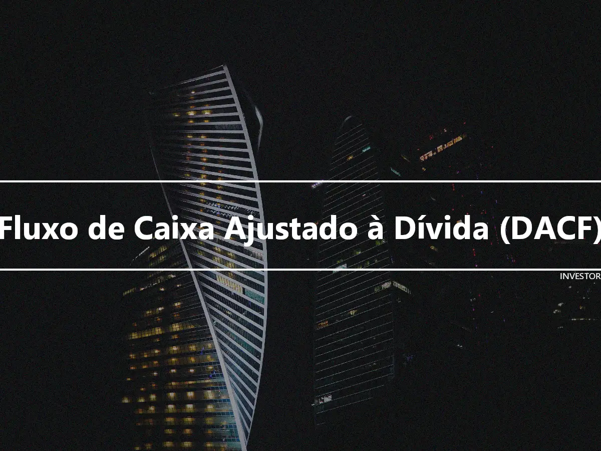 Fluxo de Caixa Ajustado à Dívida (DACF)