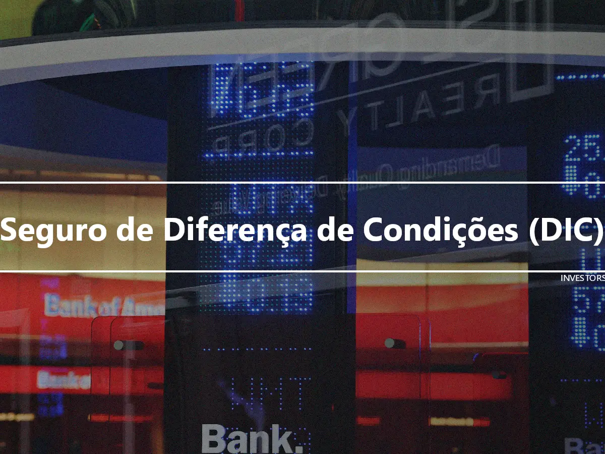 Seguro de Diferença de Condições (DIC)