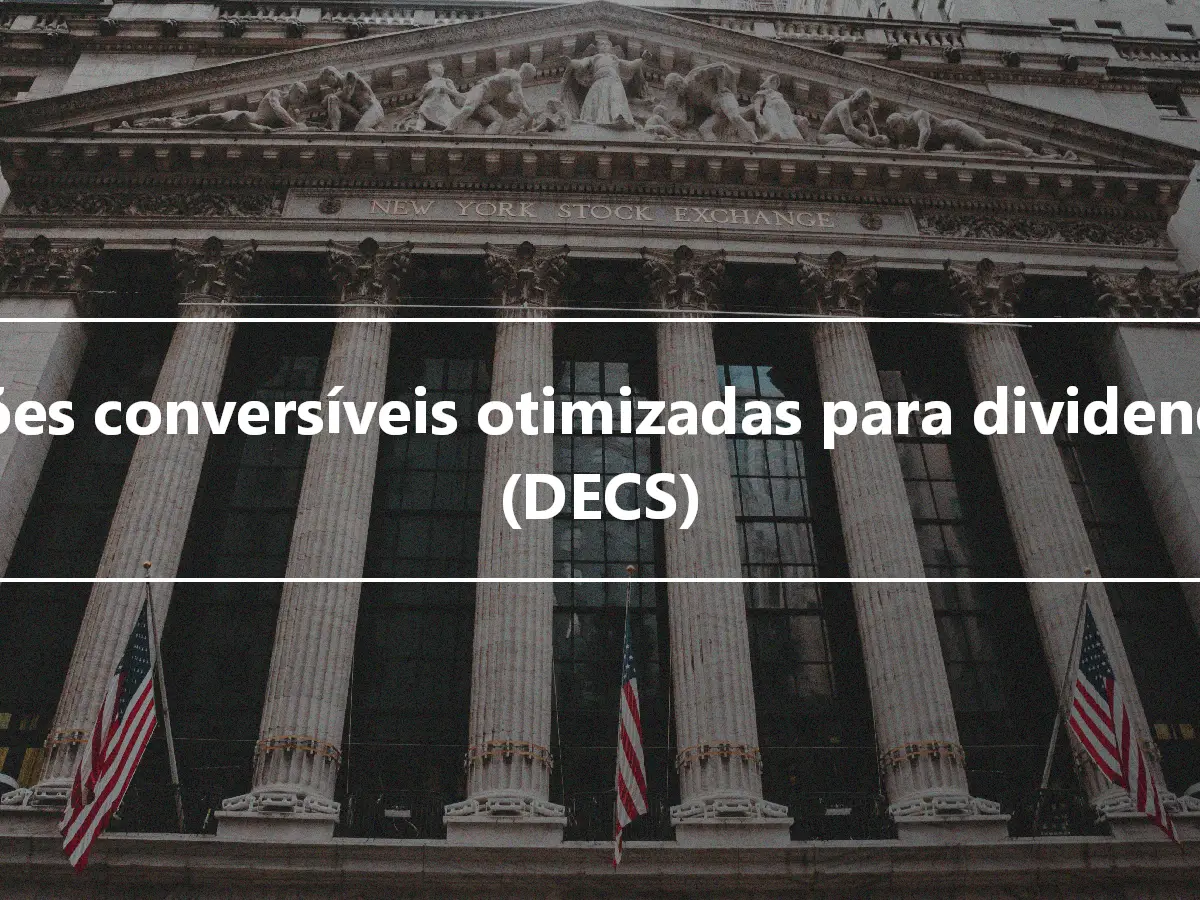 Ações conversíveis otimizadas para dividendos (DECS)