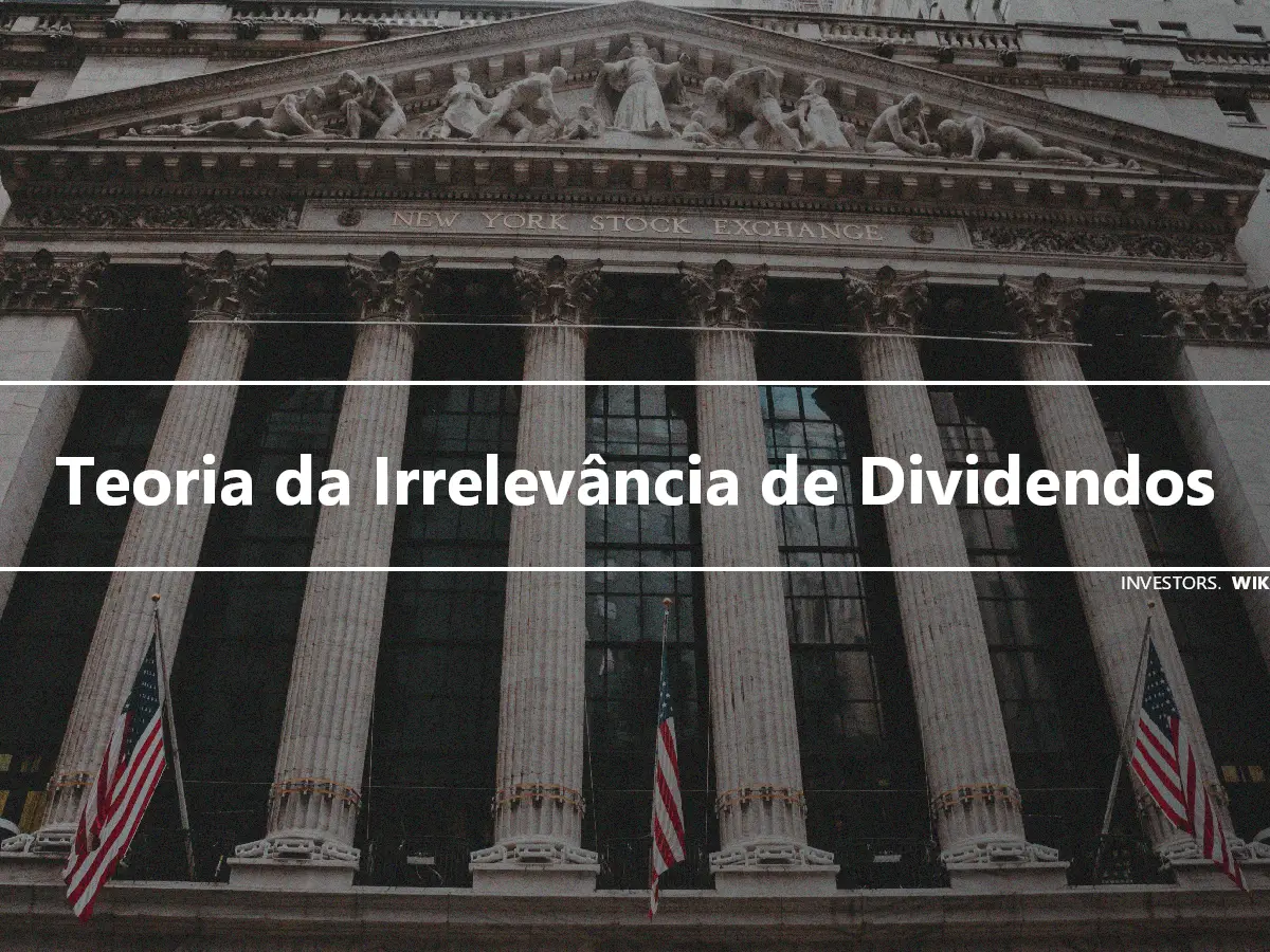 Teoria da Irrelevância de Dividendos