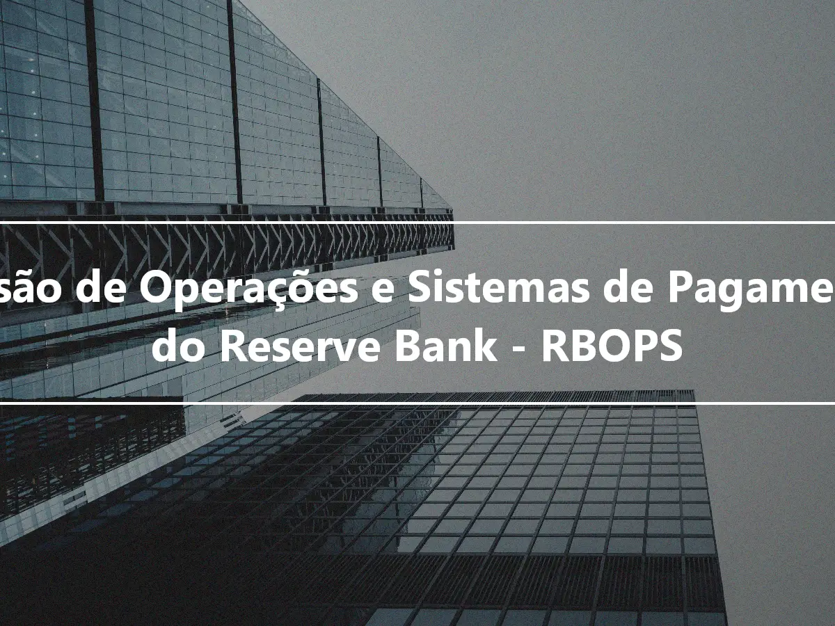 Divisão de Operações e Sistemas de Pagamentos do Reserve Bank - RBOPS