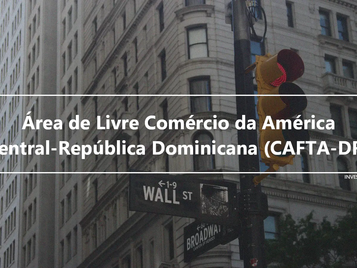 Área de Livre Comércio da América Central-República Dominicana (CAFTA-DR)