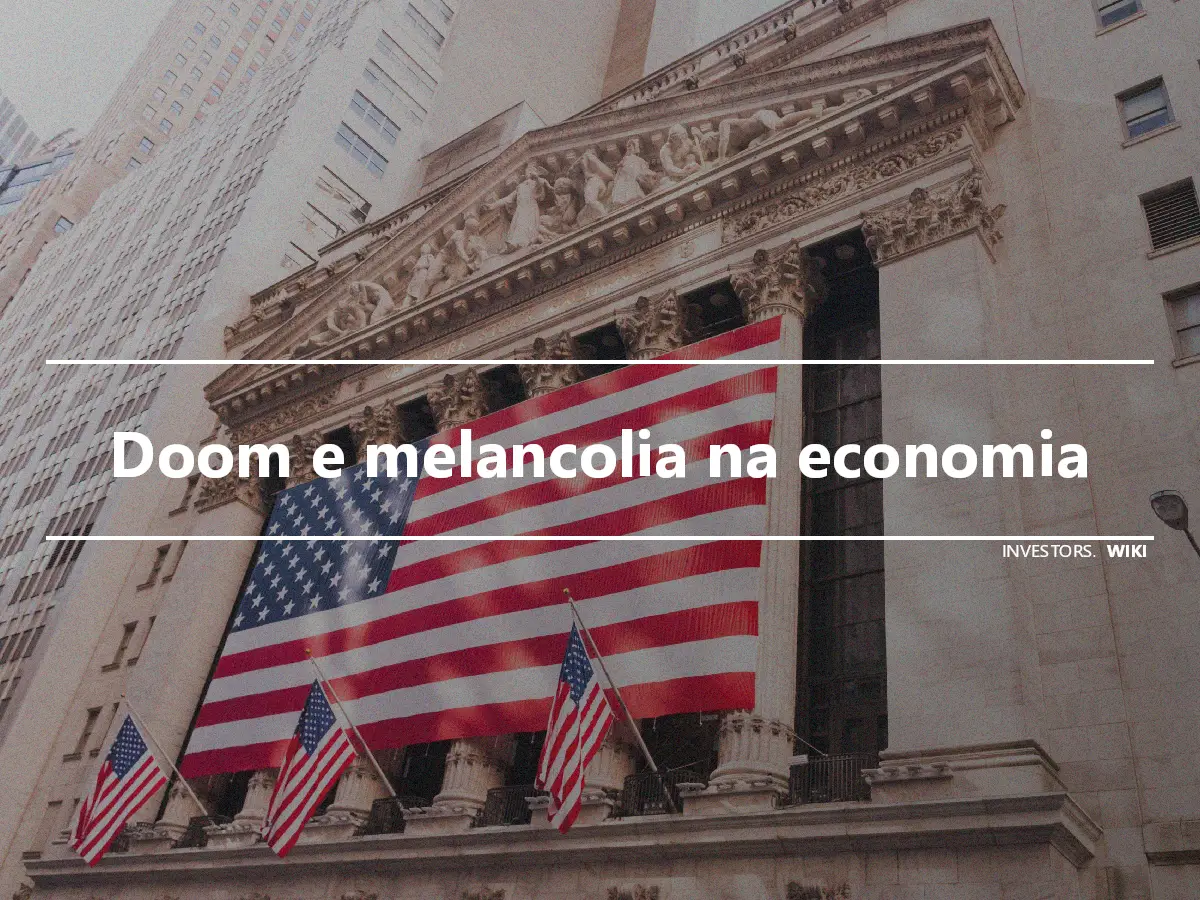 Doom e melancolia na economia