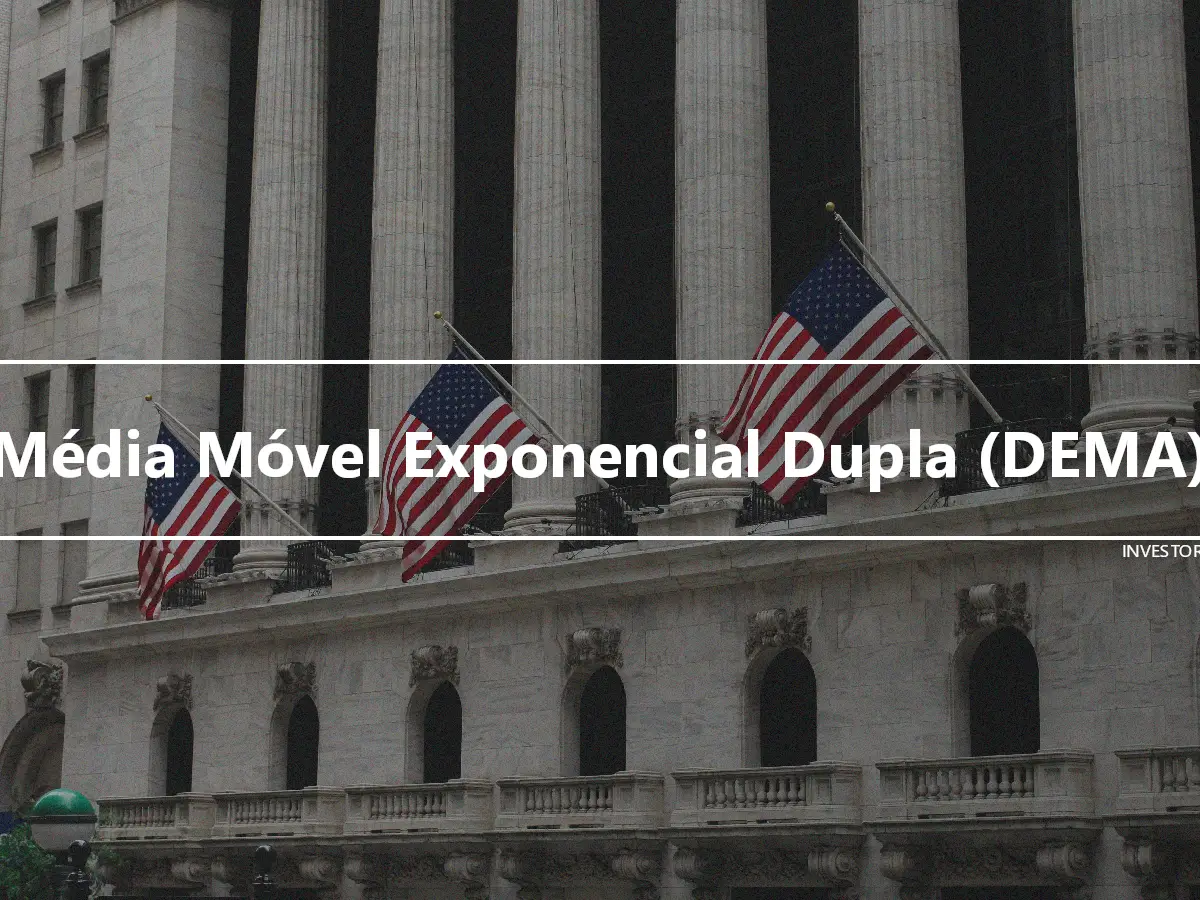 Média Móvel Exponencial Dupla (DEMA)