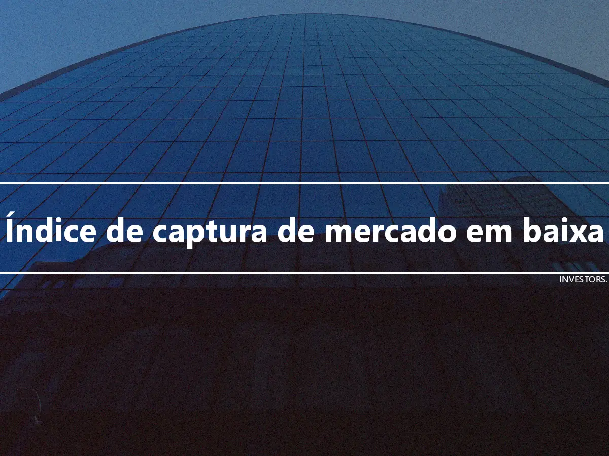 Índice de captura de mercado em baixa