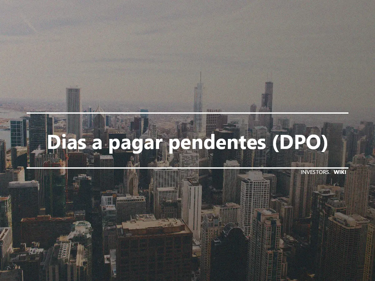 Dias a pagar pendentes (DPO)