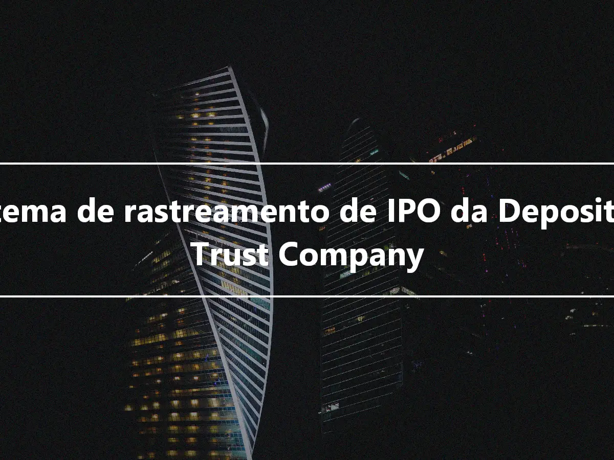 Sistema de rastreamento de IPO da Depository Trust Company