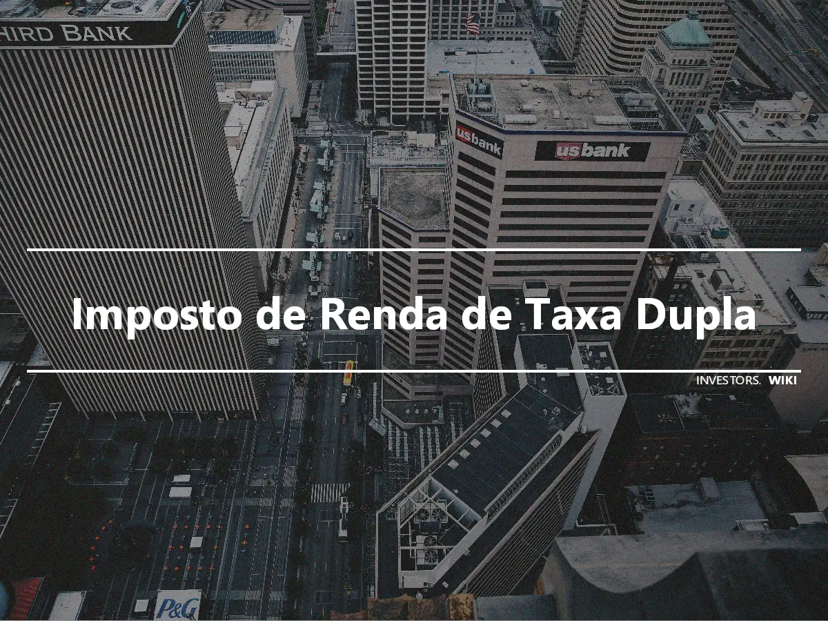 Imposto de Renda de Taxa Dupla