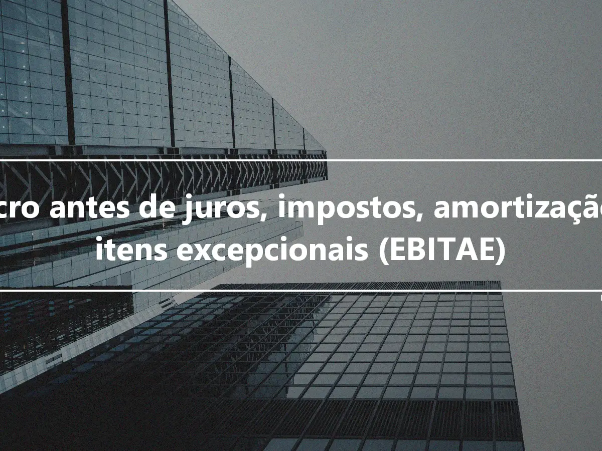 Lucro antes de juros, impostos, amortização e itens excepcionais (EBITAE)