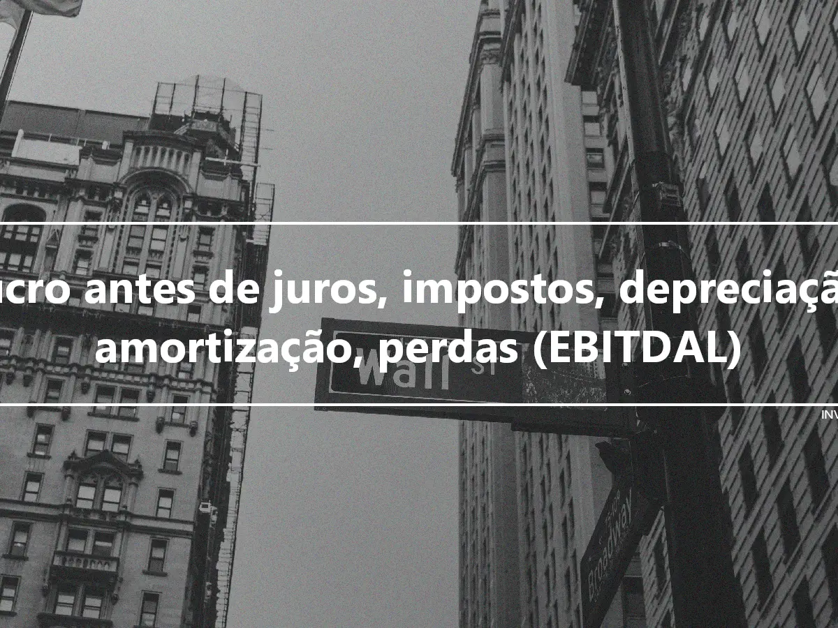 Lucro antes de juros, impostos, depreciação, amortização, perdas (EBITDAL)