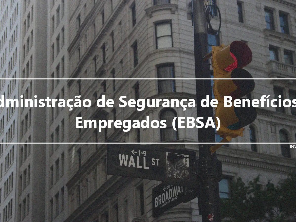 Administração de Segurança de Benefícios a Empregados (EBSA)