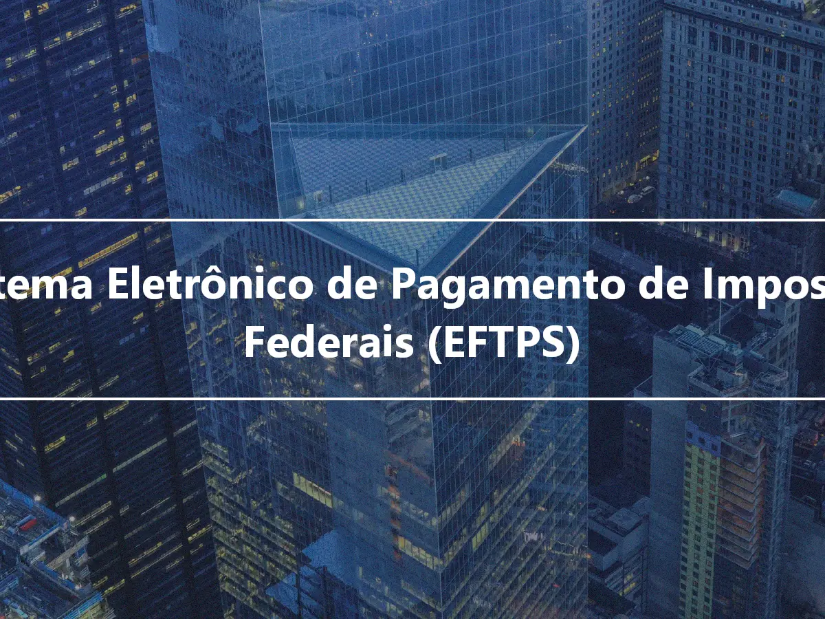 Sistema Eletrônico de Pagamento de Impostos Federais (EFTPS)