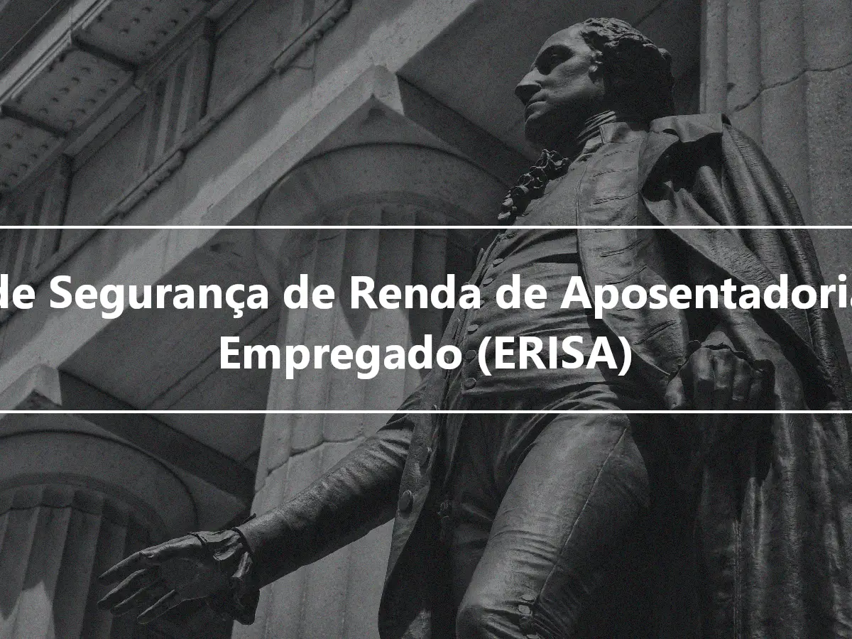 Lei de Segurança de Renda de Aposentadoria do Empregado (ERISA)