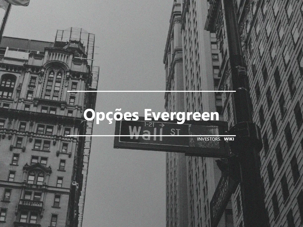 Opções Evergreen