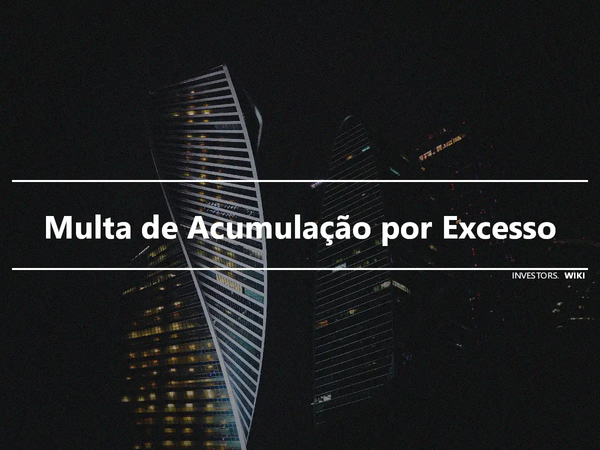 Multa de Acumulação por Excesso