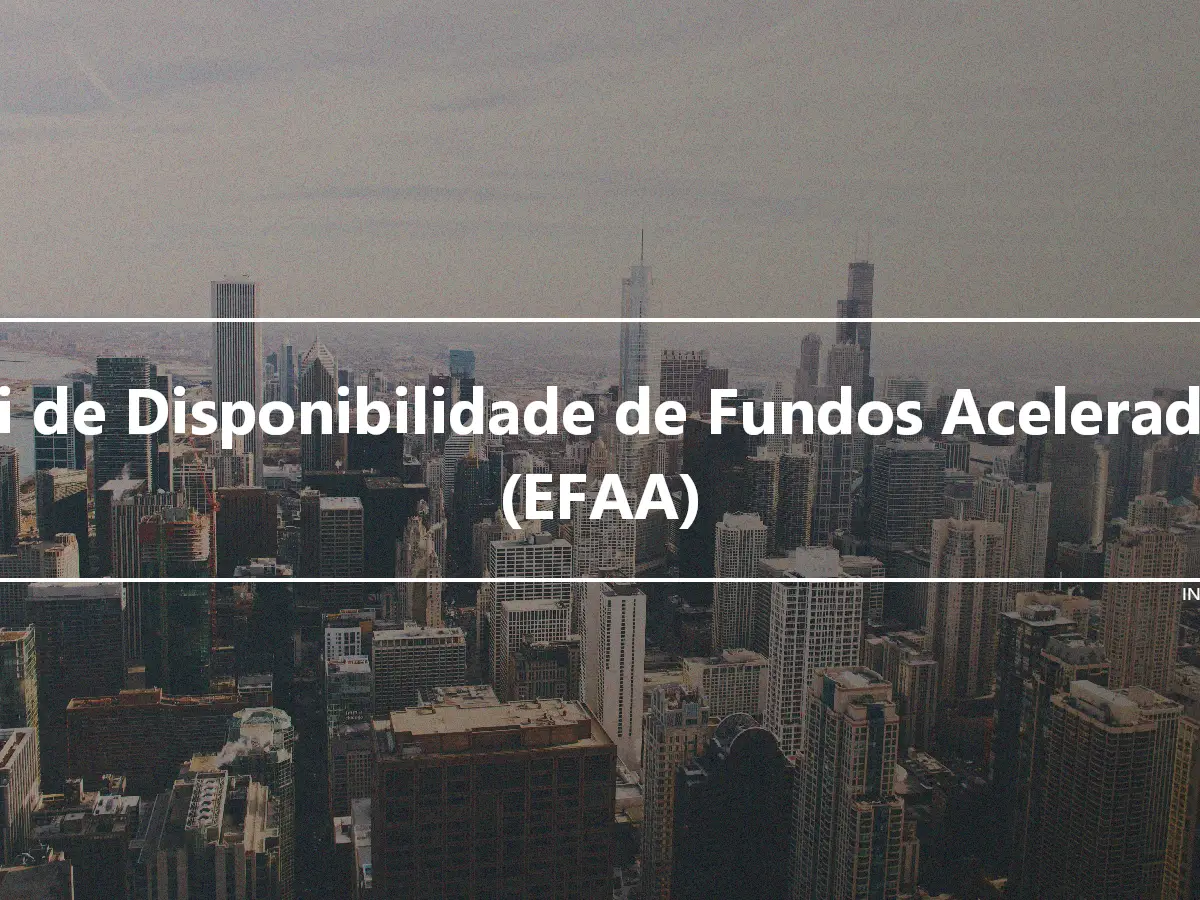 Lei de Disponibilidade de Fundos Acelerados (EFAA)