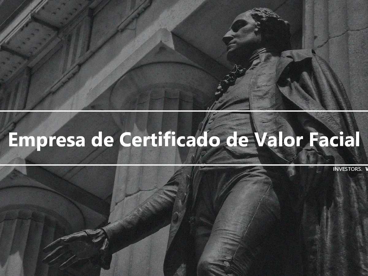 Empresa de Certificado de Valor Facial