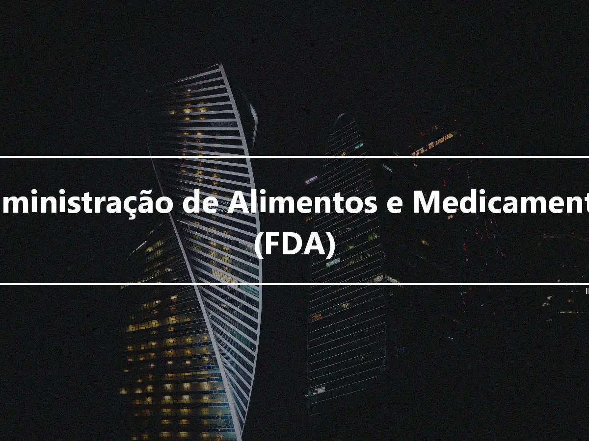 Administração de Alimentos e Medicamentos (FDA)