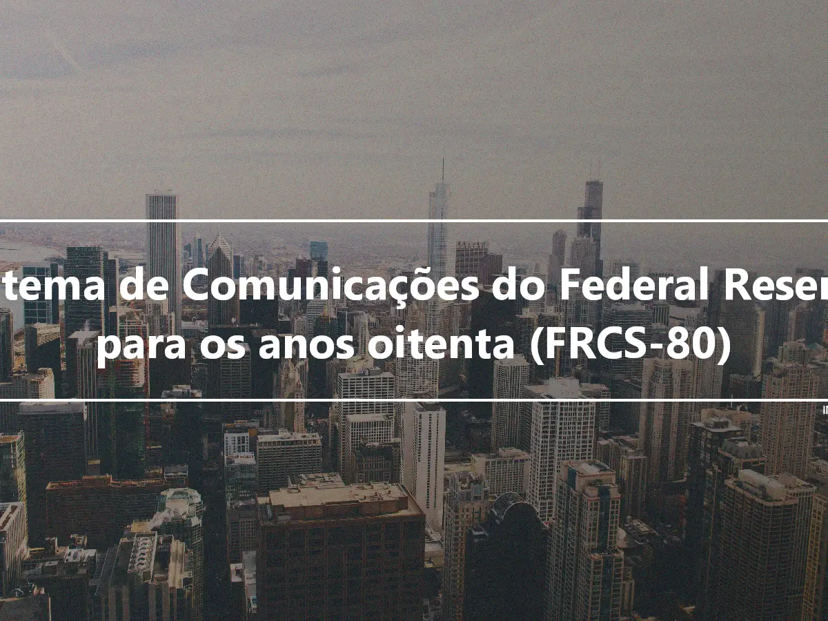 Sistema de Comunicações do Federal Reserve para os anos oitenta (FRCS-80)