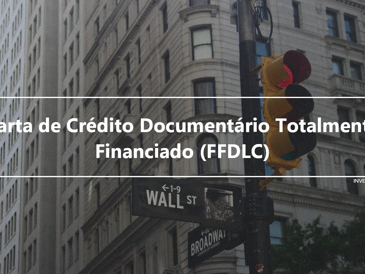 Carta de Crédito Documentário Totalmente Financiado (FFDLC)