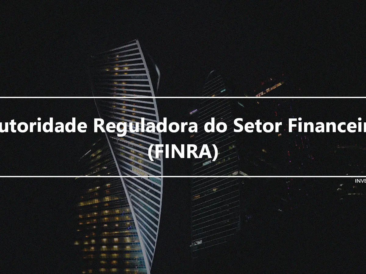 Autoridade Reguladora do Setor Financeiro (FINRA)