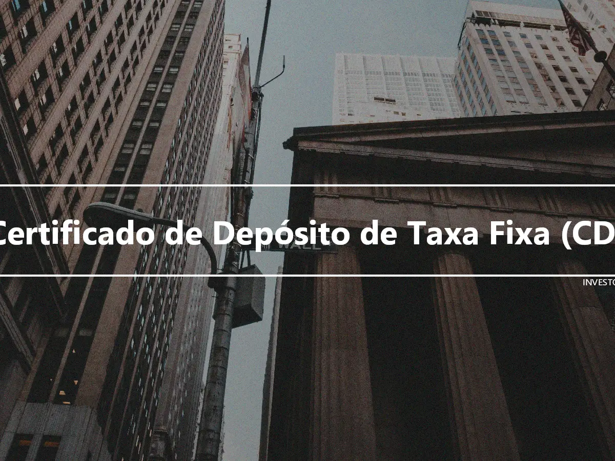 Certificado de Depósito de Taxa Fixa (CD)